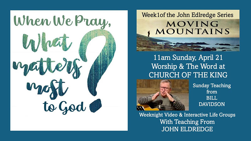 Moving Mountains - Week 1 - When We Pray What Matters to God